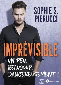 Imprévisible – Un peu, beaucoup, dangereusement !