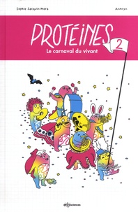 Sophie Sacquin-Mora et  Anmryn - Protéines 2 - Le carnaval du vivant.