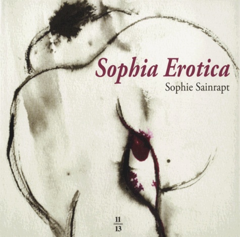 Sophie Sainrapt - Sophia Erotica - Les érotiques de Sophie Sainrapt.