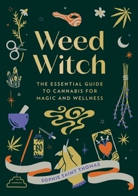 Sophie Saint Thomas - Weed Witch - The Essential Guide to Cannabis for Magic and Wellness.