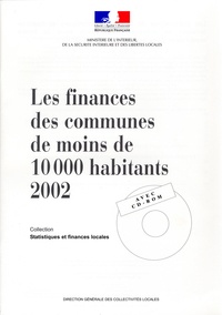 Sophie Salvat - Les finances des communes de moins de 10 000 habitants 2002. - Avec cédérom.
