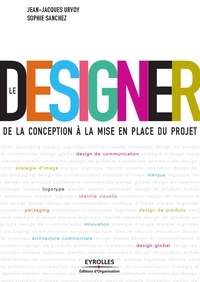 Sophie Sanchez et Jean-Jacques Urvoy - Le Designer - De la conception à la mise en place du projet.