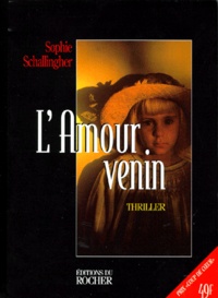 Sophie Schallingher - L'amour venin.