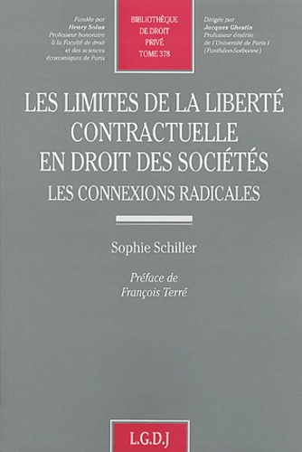 Sophie Schiller - Les Limites De La Liberte Contractuelle En Droit Des Societes. Les Connexions Radicales.