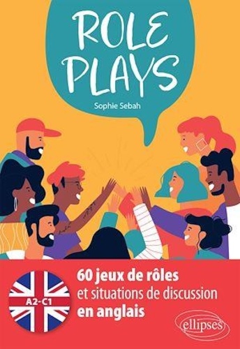 Role Plays. 60 jeux de rôles et situations de discussion en anglais - A2/C1