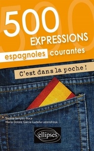 Sophie Senpau-Roca et Ludeña Garcia - 500 expressions espagnoles courantes c'est dans la poche.