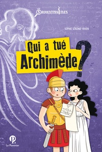 Sophie Séronie-Vivien - Qui a tué Archimède ?.