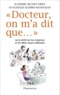 Sophie Silcret-Grieu et Nathalie Szapiro-Manoukian - "Docteur, on m'a dit que..." - Ou la vérité sur les croyances et les idées reçues médicales.