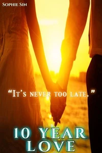 10 Year Love: It's Never Too Late
