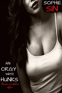 An Orgy With Hunks: Maria's Workplace Affair