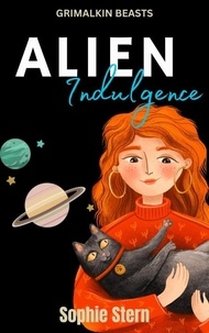  Sophie Stern - Alien Indulgence - Grimalkin Beasts, #1.