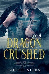  Sophie Stern - Dragon Crushed: An Enemies-to-Lovers Paranormal Romance - Return to Dragon Isle, #2.