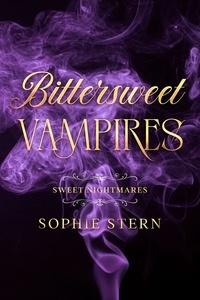  Sophie Stern - Sweet Nightmares 3: Bittersweet Vampires - Sweet Nightmares, #3.