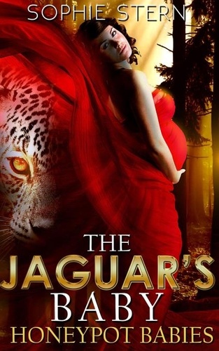 Sophie Stern - The Jaguar's Baby - Honeypot Babies, #2.