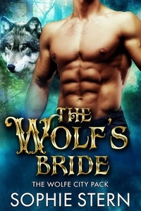  Sophie Stern - The Wolf's Bride - The Wolfe City Pack, #3.