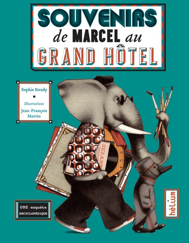 Souvenirs de Marcel au Grand hôtel. Une enquête encyclopédique