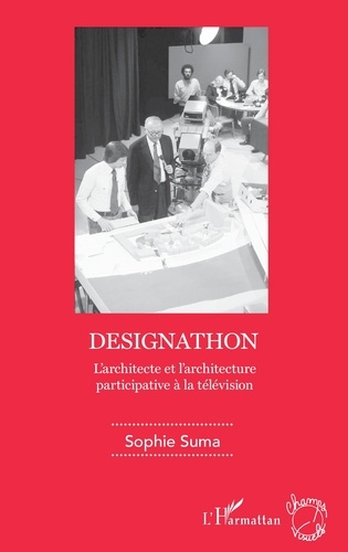 Sophie Suma - Designathon - L'architecte et l'architecture participative à la télévision.
