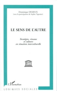 Sophie Taponier et Dominique Desjeux - Le sens de l'autre - Stratégies, réseaux et cultures en situation interculturelle.