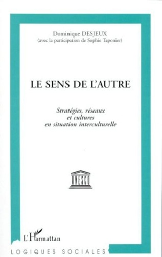 Sophie Taponier et Dominique Desjeux - Le sens de l'autre - Stratégies, réseaux et cultures en situation interculturelle.