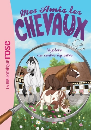 Sophie Thalmann - Mes amis les chevaux Tome 12 : Mystère au centre équestre.