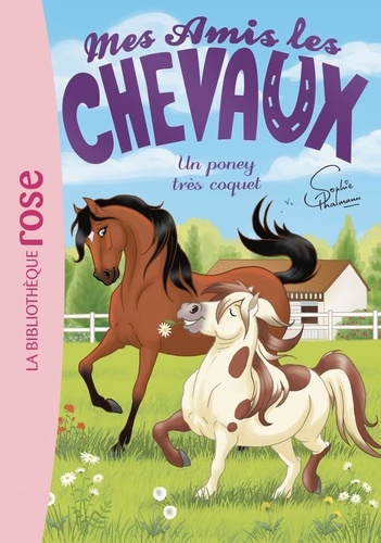 Sophie Thalmann - Mes amis les chevaux Tome 26 : Un poney très coquet.