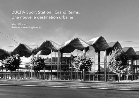 L'UCPA Sport Station Grand Reims, une nouvelle destination urbaine. Marc Mimram architecture et ingénierie