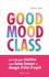 La good mood class. Les 5 clés pour réactiver votre bonne humeur et changer d'état d'esprit