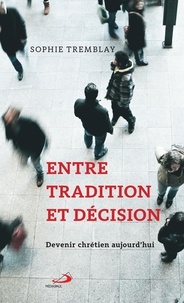 Amazon livres audio gratuits à télécharger Entre tradition et décision  - Devenir chrétien aujourd'hui par Sophie Tremblay  en francais