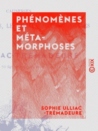 Sophie Ulliac-Trémadeure - Phénomènes et Métamorphoses - Causeries sur les papillons, les insectes et les polypes.