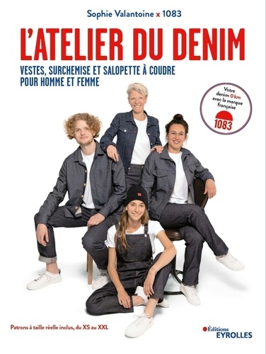 Sophie Valantoine et  1083 - L'atelier du denim. Vestes, surchemise et salopette à coudre pour homme et femme - Avec des planches de patrons à taille réelle incluses.