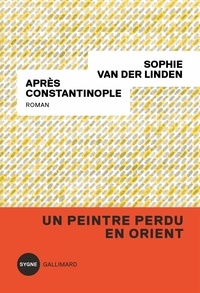 Sophie Van der Linden - Après Constantinople.