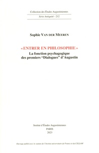 Sophie Van der Meeren - Entrer en philosophie - la fonction psychagogique des premiers "Dialogues" d'Augustin.