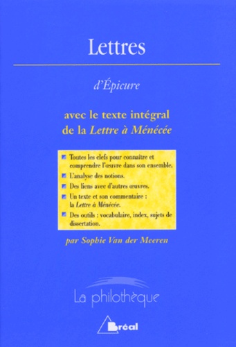 Sophie Van der Meeren - Lettres d'Epicure avec le texte intégral de la Lettre à Ménécée.