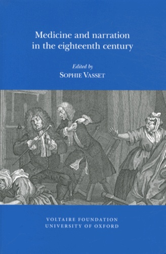 Sophie Vasset - Medicine and narration in the eighteenth century.
