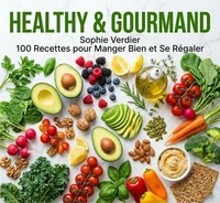 100 Recettes pour Manger Bien et Se Régaler