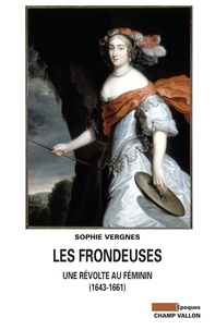 Sophie Vergnes - Les Frondeuses - Une révolte au féminin (1643-1661).