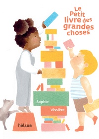 Sophie Vissière - Le Petit livre des grandes choses.