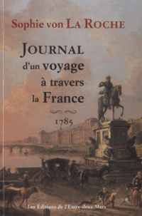 Sophie von La Roche - Journal d'un voyage à travers la France (1785).