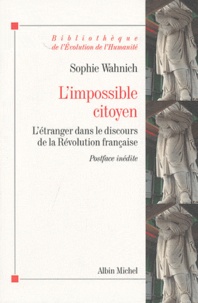 Sophie Wahnich - L'impossible citoyen - L'étranger dans le discours de la Révolution française.
