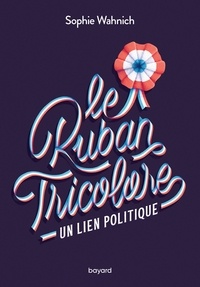 Sophie Wahnich - Le Ruban Tricolore - Un lien politique.