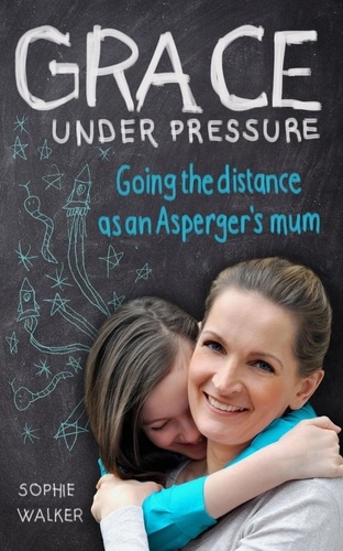 Grace Under Pressure. Going the distance as an Aspergers mum