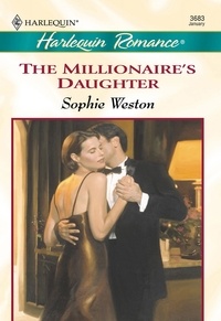 Sophie Weston - The Millionaire's Daughter.