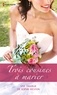 Sophie Weston - Trois cousines à marier - Une trilogie de Sophie Weston.