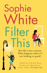 Sophie White - Filter This - A sweet and funny escapist read.