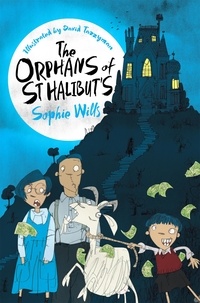 Sophie Wills et David Tazzyman - The Orphans of St Halibut's.