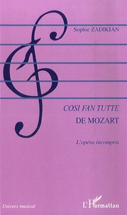 Sophie Zadikian - Cosi fan tutte de Mozart - L'opéra incompris.