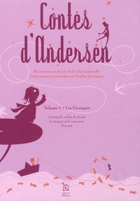 Sophie Zaessinger et Cécile Landowski - Contes d'Andersen Tome 1 : Les Féériques - L'intrépide soldat de plomb, La bergère et le ramoneur, Poucette.