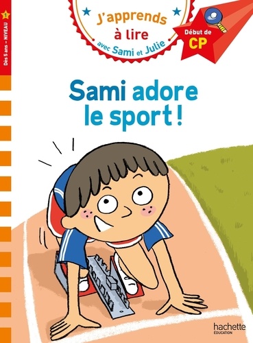 J'apprends à lire avec Sami et Julie  Sami adore le sport. CP niveau 1