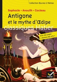 Pdf e book télécharger Antigone et le mythe d'Oedipe - Oeuvres & thèmes par Sophocle, Jean Anouilh, Jean Cocteau, Ariane Carrère
