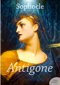  Sophocle - Antigone - Suivi de Électre, Ajax et Les Trachiniennes.
